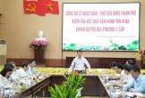 Chủ tịch TP Hải Phòng đề nghị các địa phương sắp xếp, bố trí cán bộ phù hợp